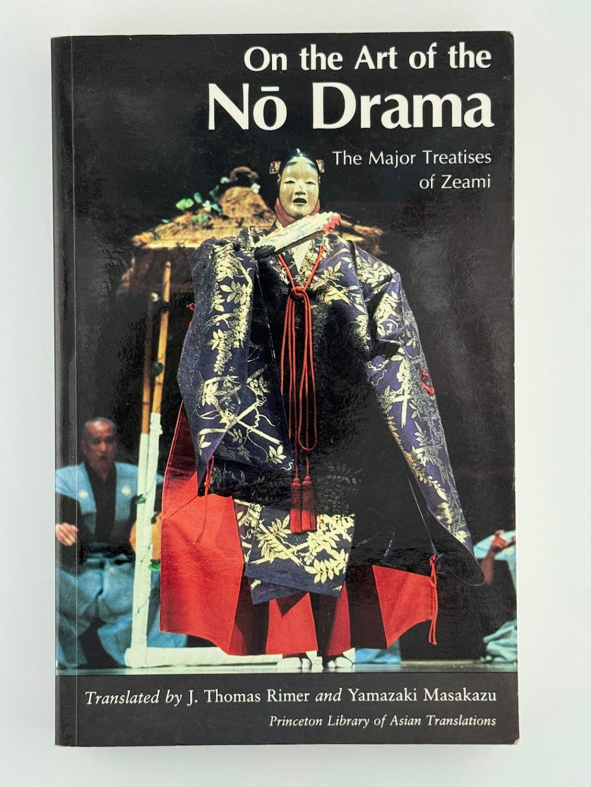 On the Art of the No Drama - The Major Treatises of Zeami