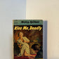 Kiss Me, Deadly by Mickey Spillane