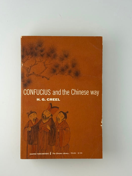 Confucius and the Chinese Way by H.G. Creel
