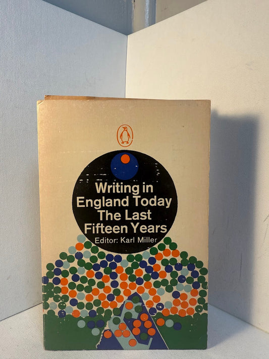 Writing in England Today: The Last Fifteen Years edited by Karl Miller