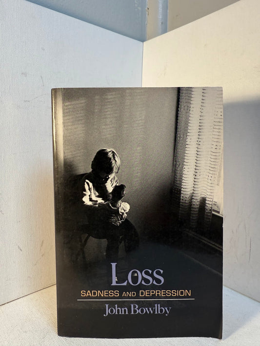Loss - Sadness and Depression by John Bowlby