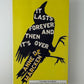 It Lasts Forever and Then Its Over by Anne De Marcken