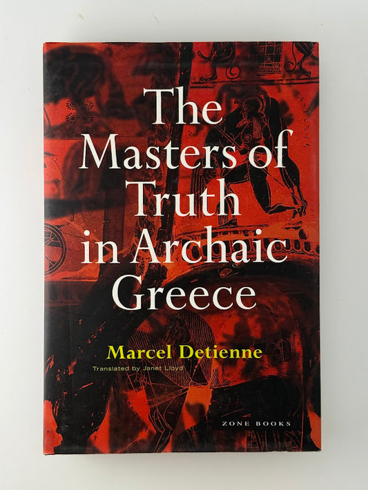 The Masters of Truth in Archaic Greece by Marcel Detienne