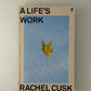 A Life's Work by Rachel Cusk