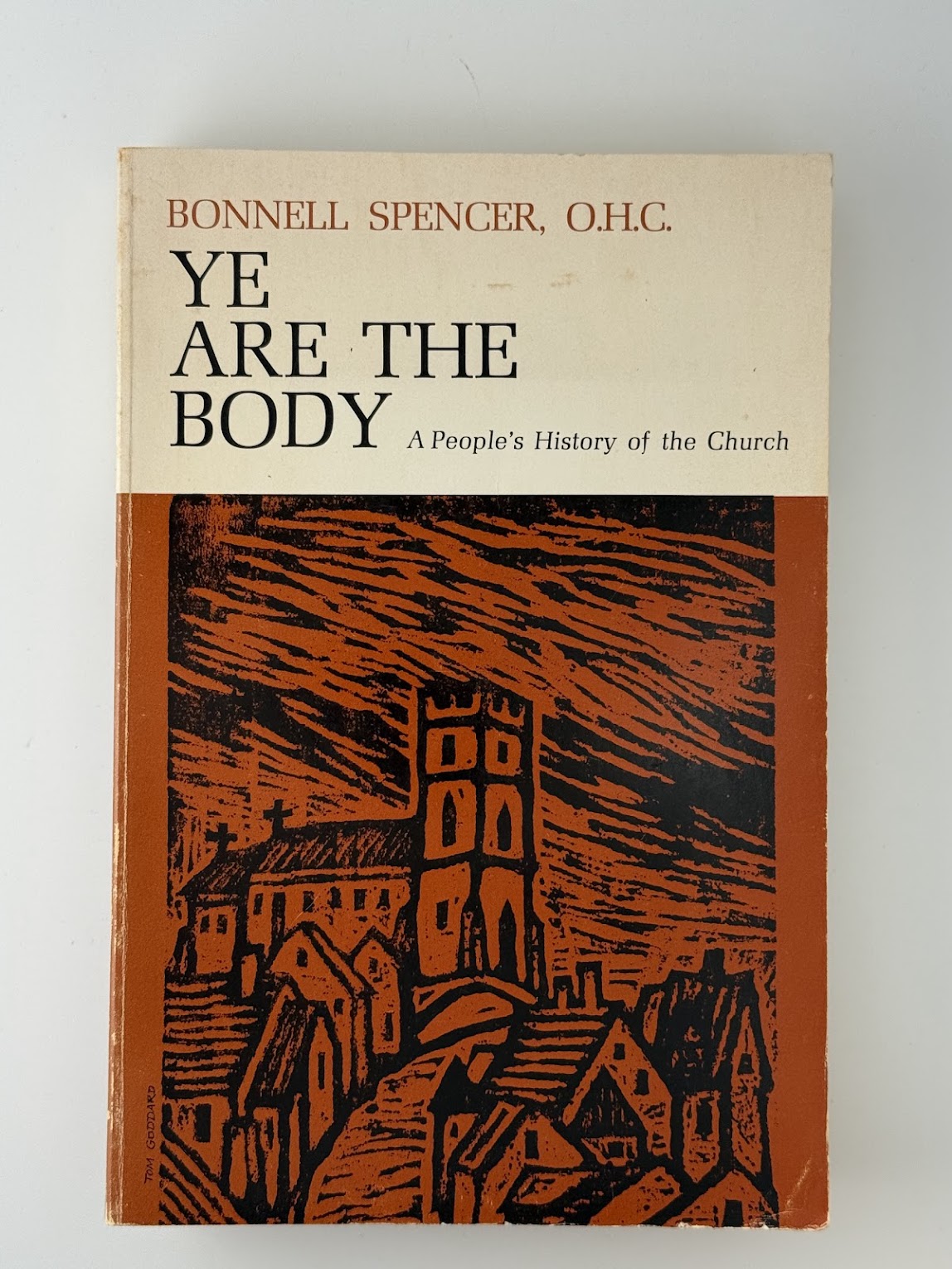 Ye Are The Body - A People's History of the Church by Bonnell Spencer