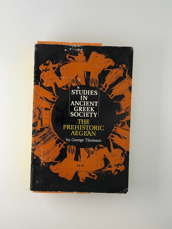 Studies in Ancient Greek Society - The Prehistoric Aegean by George Thomson