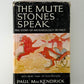 The Mute Stones Speak by Paul MacKendrick