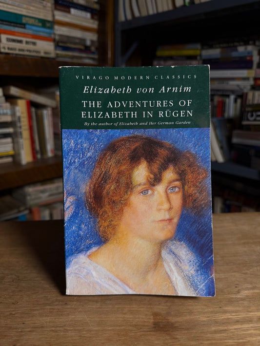 The Adventures of Elizabeth in Rugen by Elizabeth von Arnim