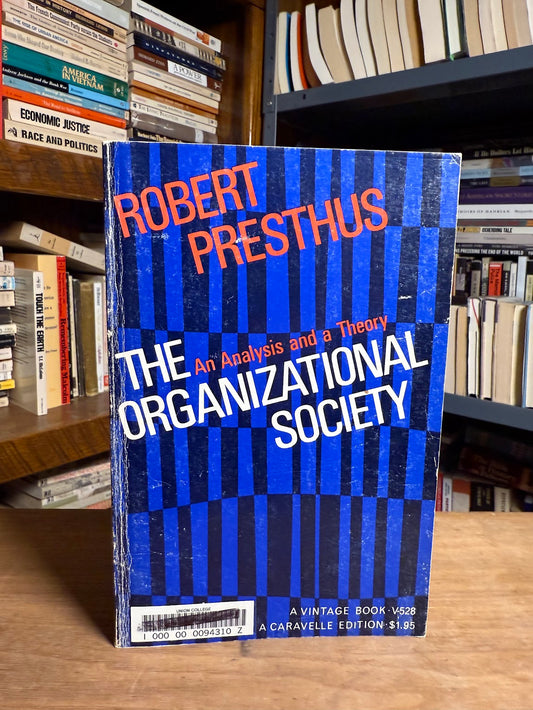 The Organizational Society by Robert Presthus