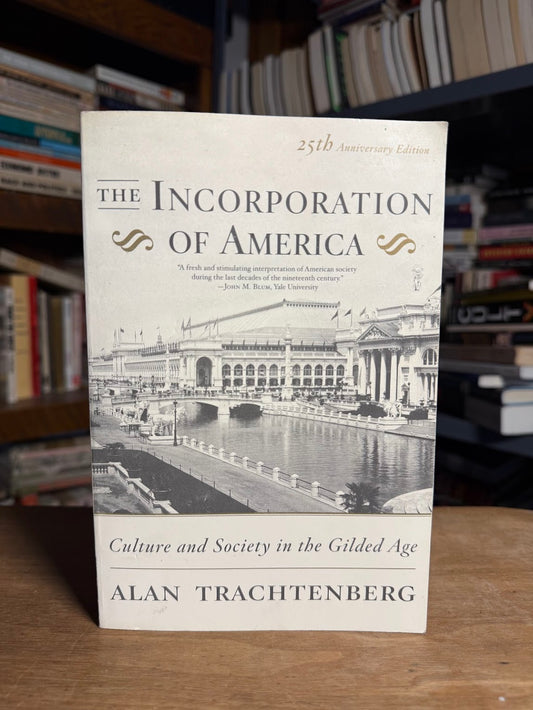 The Incorporation of America by Alan Tracthenberg