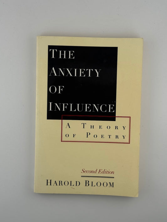 The Anxiety of Influence by Harold Bloom