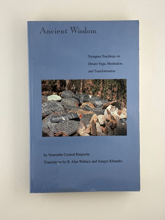Ancient Wisdom by Gyatrul Rinpoche