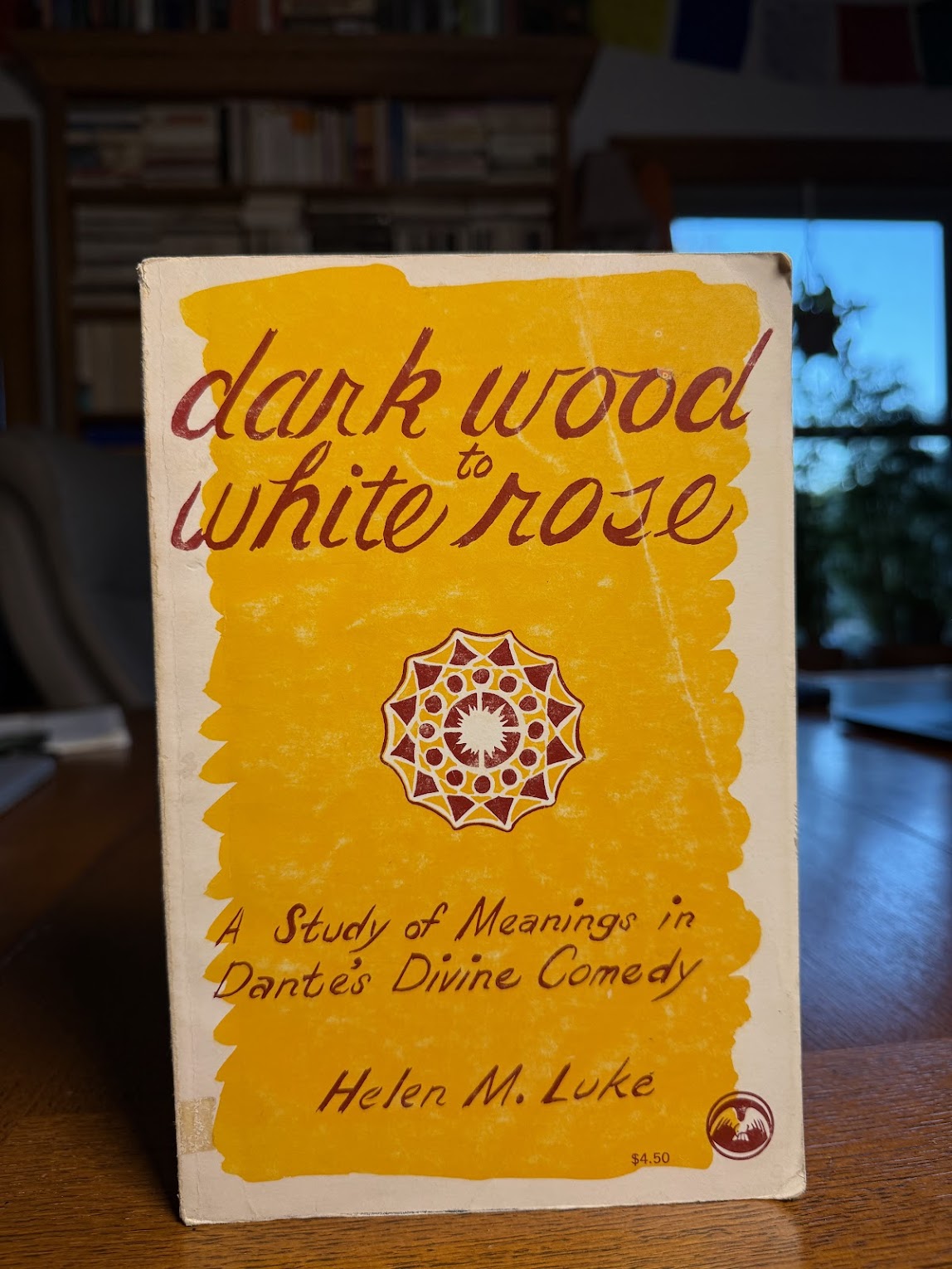 Dark Wood to White Rose - A Study of Meanings in Dante's Divine Comedy by Helen M. Luke