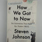 How We Got To Now by Steven Johnson