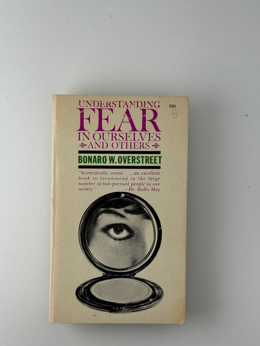 Understanding Fear in Ourselves and Others by Bonaro W. Overstreet