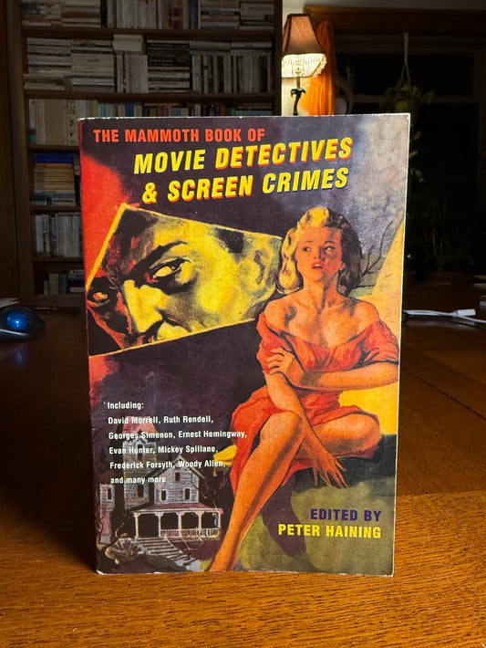 The Mammoth Book of Movie Detectives & Screen Crimes edited by Peter Haining