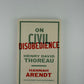 On Civil Disobedience by Thoreau and Arendt