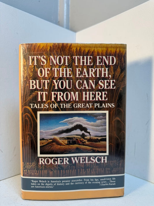 (Signed) It's Not the End of the Earth, But You Can See It From Here by Roger Welsch