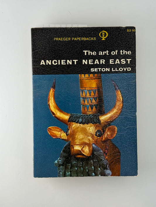 The Art of the Ancient Near East by Seton Lloyd
