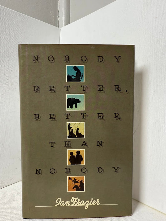 Nobody Better, Better Than Nobody by Ian Frazier