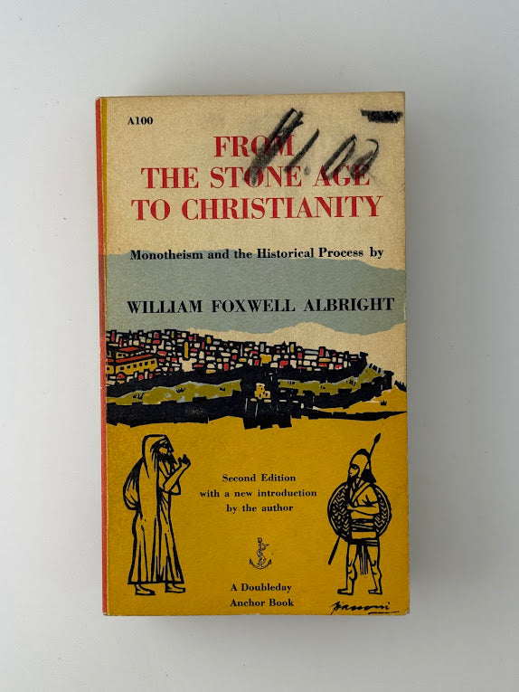 From the Stone Age to Christianity by William Foxwell Albright