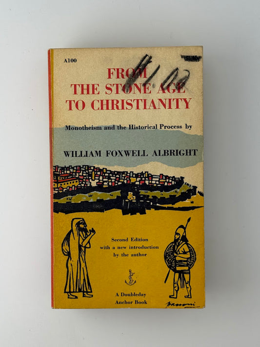From the Stone Age to Christianity by William Foxwell Albright