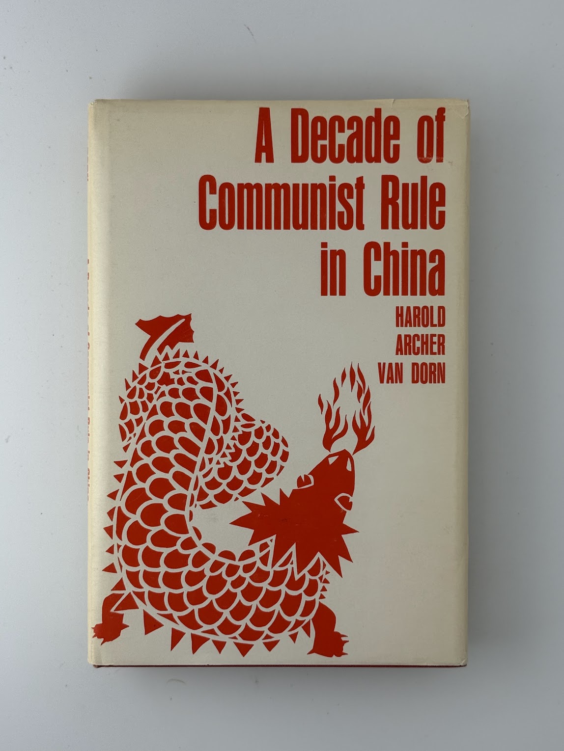 (Signed) A Decade of Communist Rule in China by Harold Archer Van Dorn