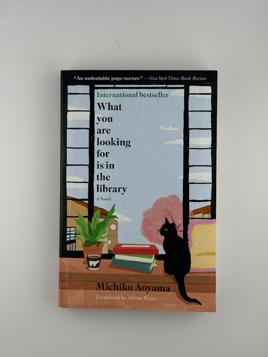 What You Are Looking For Is In The Library by Michiko Aoyama