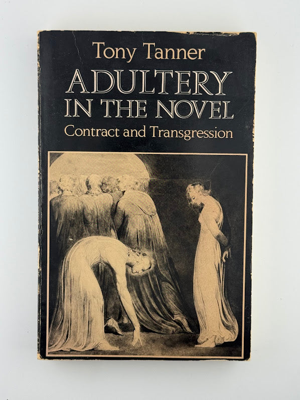 Adultery in the Novel - Contract and Transgression by Tony Tanner