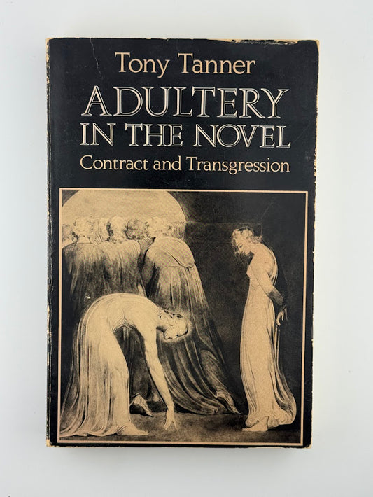 Adultery in the Novel - Contract and Transgression by Tony Tanner