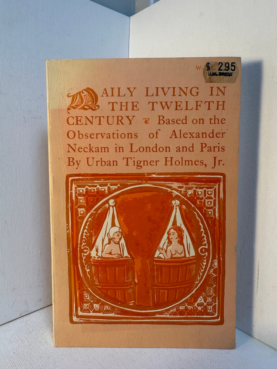 Daily Living in the Twelfth Century - Based on Observations of Alexander Neckam In London and Paris