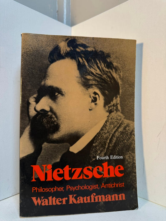 Nietzsche - Philosopher, Psychologist, Antichrist by Walter Kaufmann