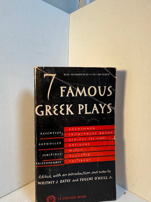 7 Famous Greek Plays edited by Whitney J. Oates and Eugene O'Neill