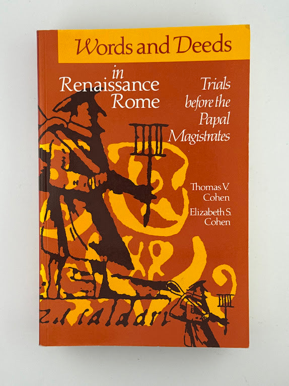 Words and Deeds in Renaissance Rome by Thomas Cohen and Elizabeth Cohen