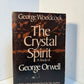 The Crystal Spirit - A Study of George Orwell by George Woodcock