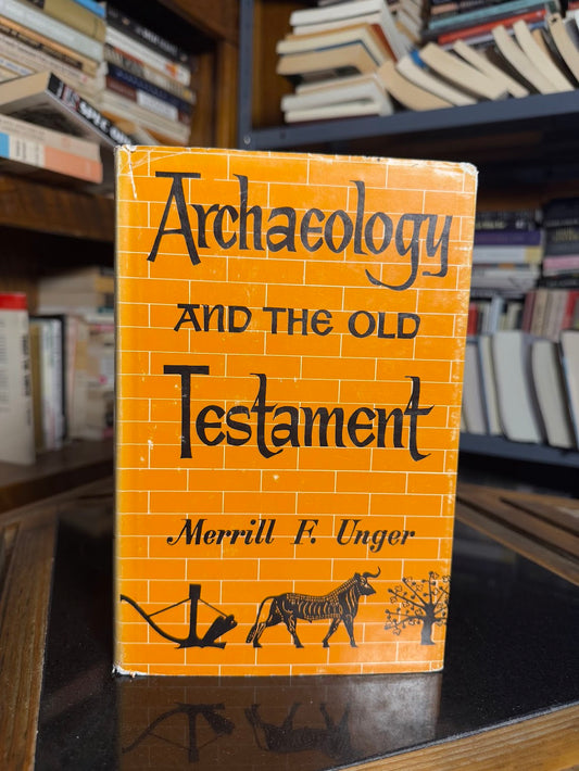 Archaeology and the Old Testament by Merrill F. Unger