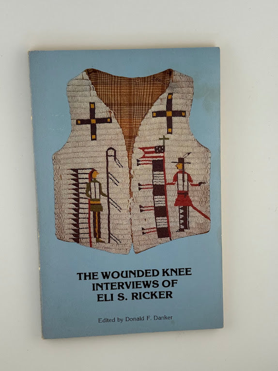 The Wounded Knee Interviews of Eli S. Ricker