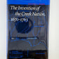The Invention of the Creek Nation, 1670-1763 by Steven C. Hahn