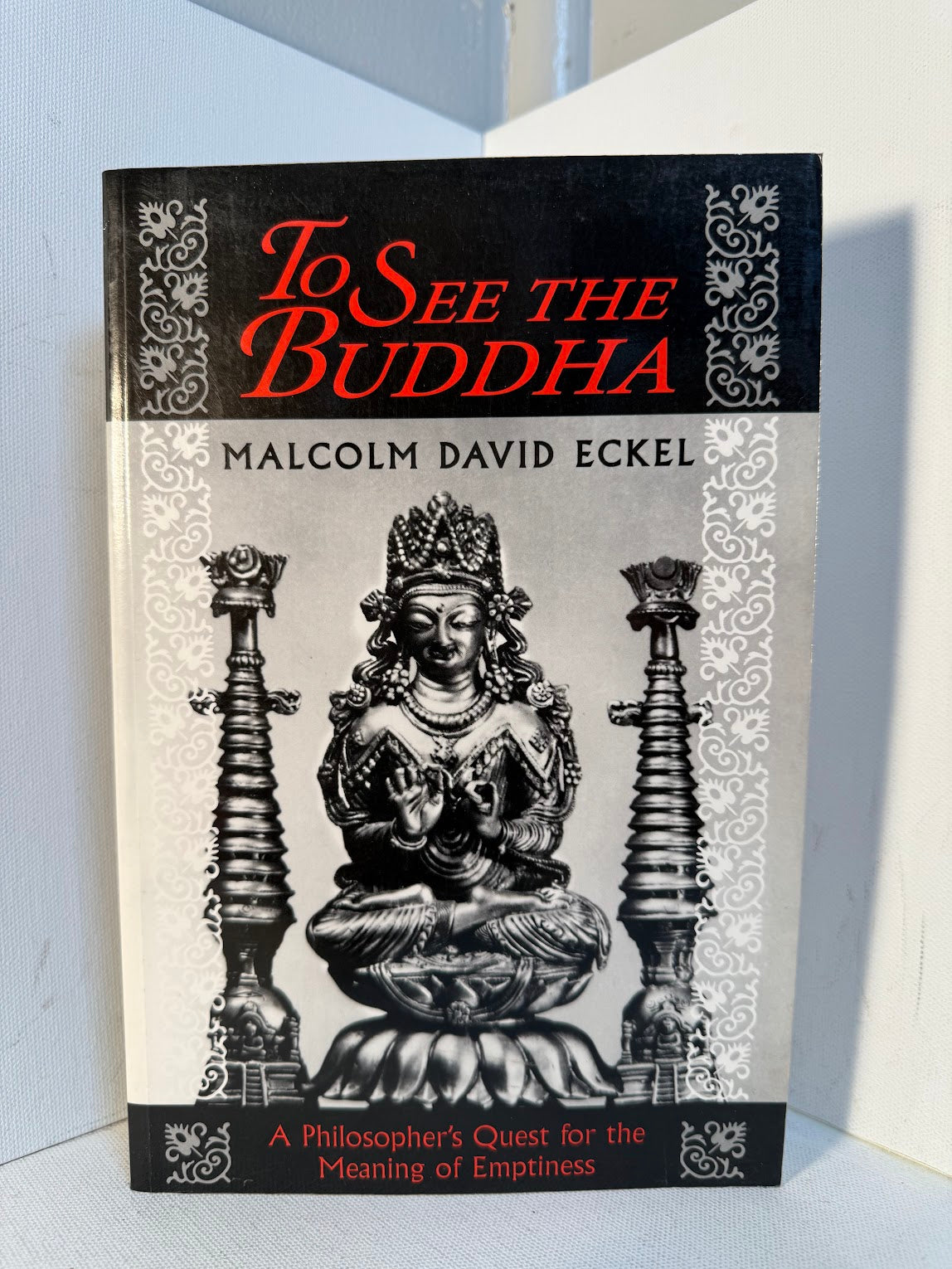 To See the Buddha - A Philosopher's Quest for the Meaning of Emptiness by Malcolm David Eckel