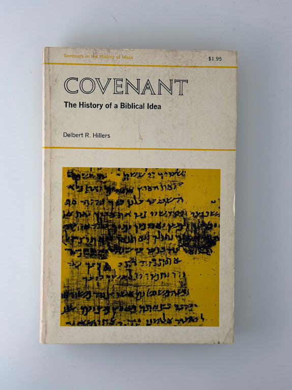 Covenant The History of a Biblical Idea by Delbert R. Hillers
