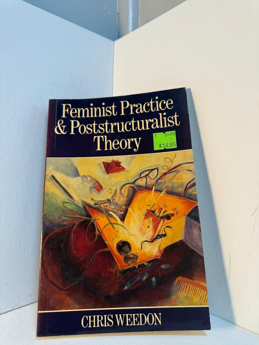 Feminist Practice & Poststructuralist Theory by Chris Weedon