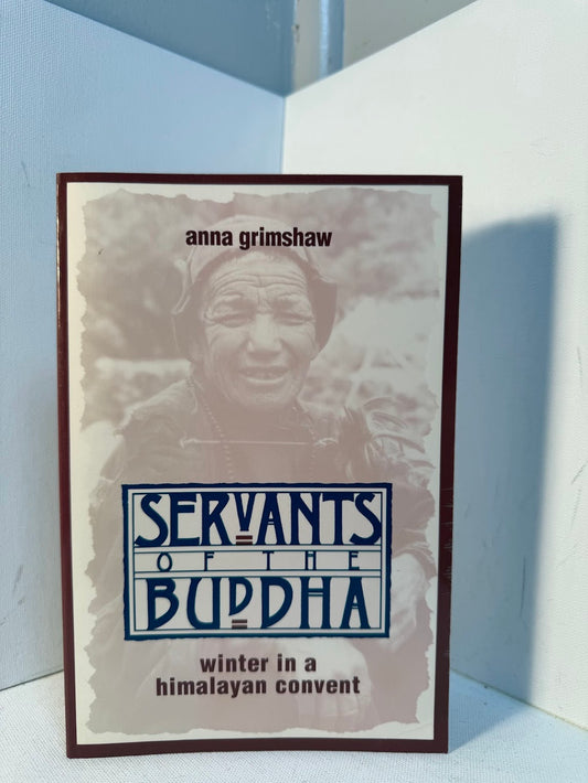 Servants of the Buddha by Anna Grimshaw