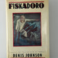 Fiskadoro by Denis Johnson