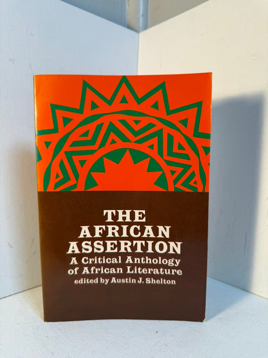 The African Assertion - A Critical Anthology of African Literature edited by Austin J. Shelton