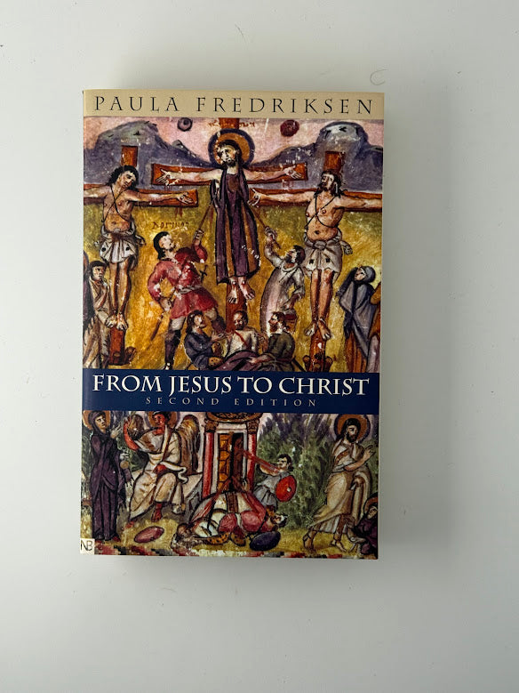 From Jesus to Christ by Paula Fredriksen