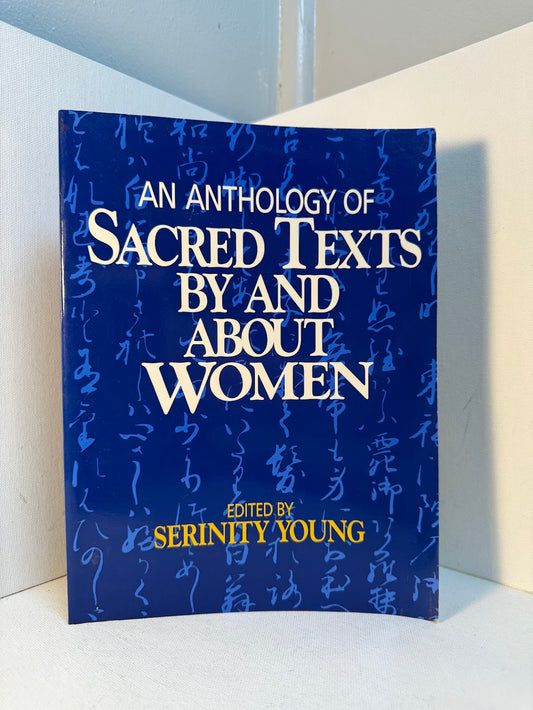 An Anthology of Sacred Texts By and About Women edited by Serinity Young