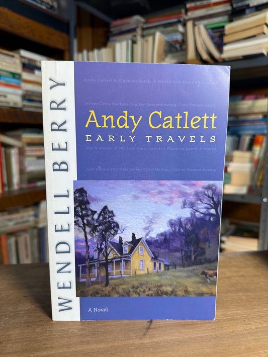 Andy Catlett Early Travels by Wendell Berry