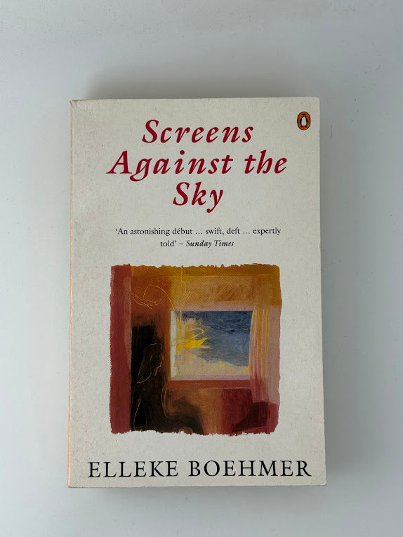 Screens Against the Sky by Elleke Boehmer