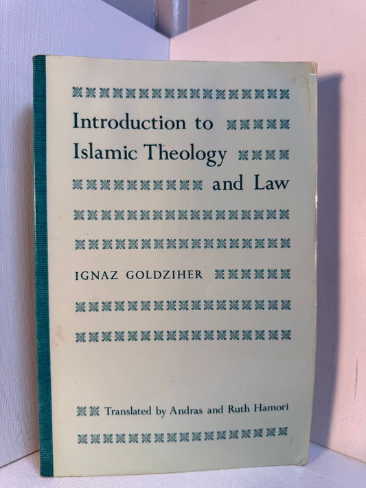 Introduction to Islamic Theology and Law by Ignaz Goldziher