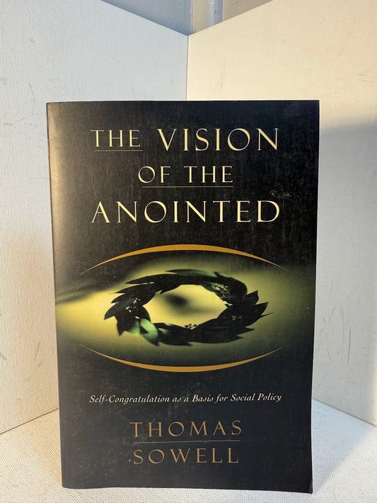The Vision of the Anointed by Thomas Sowell